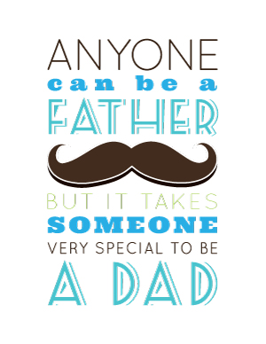 13_FathersDay_Printables_Grill Anyone can be a father, but it takes someone very special to be a dad.
