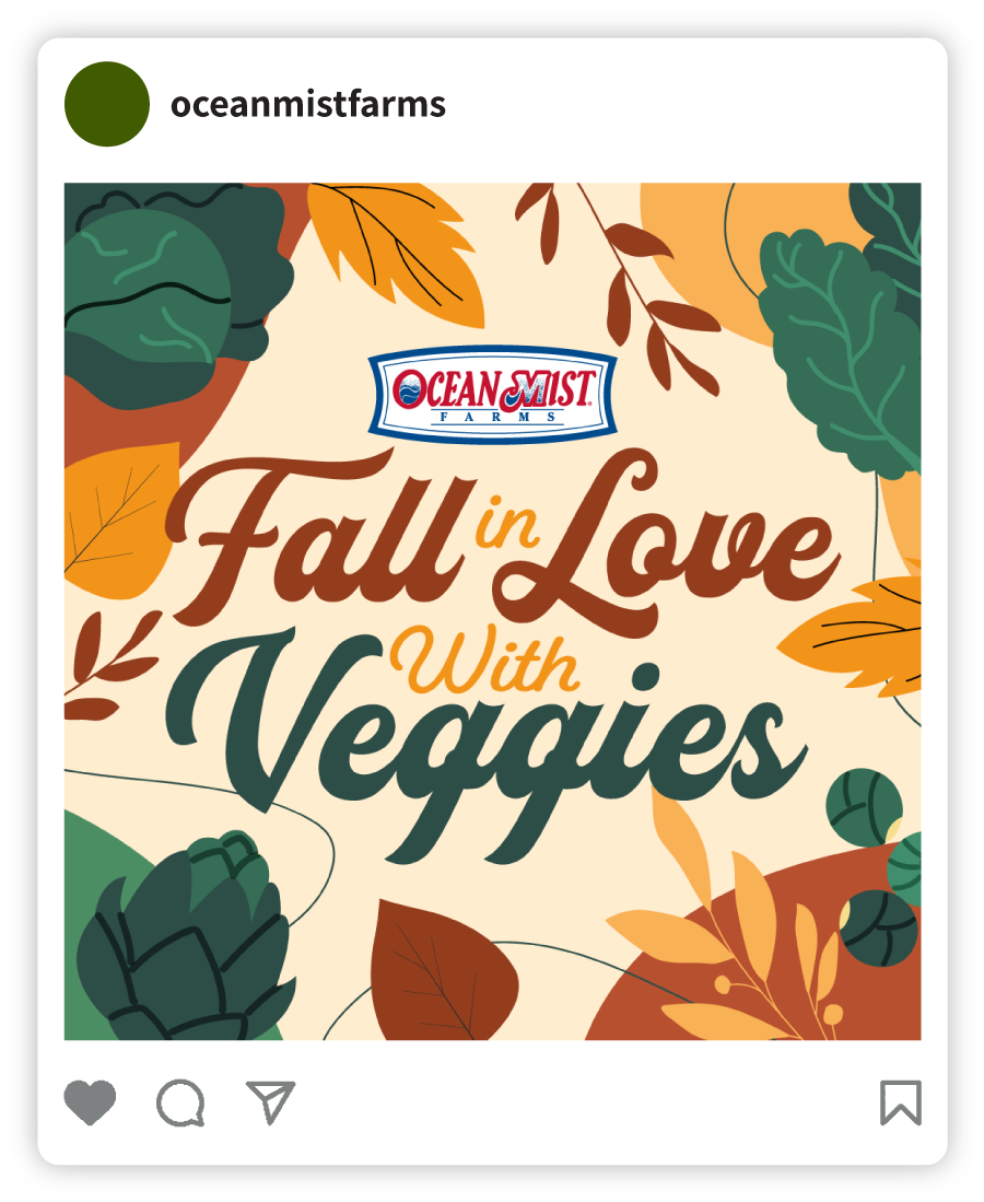 Example of an Ocean Mist Farms social post that says "Fall in Love with Veggies" with illustrations of artichokes, brussels sprouts, leaf lettuce, and fall colored leaves