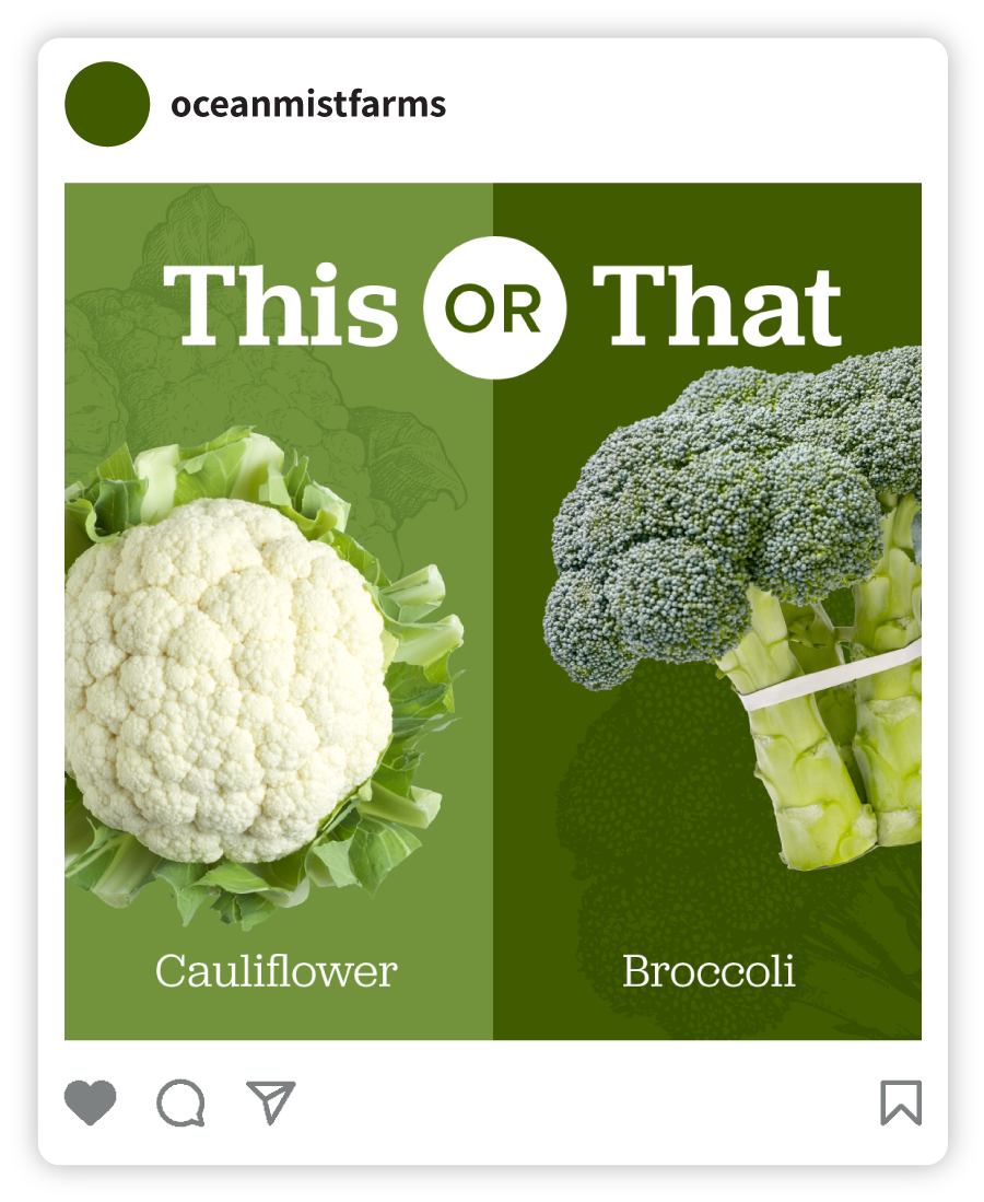 Example of an Ocean Mist Farms social post that says "This or That: Cauliflower or Broccoli" with an image of broccoli and cauliflower