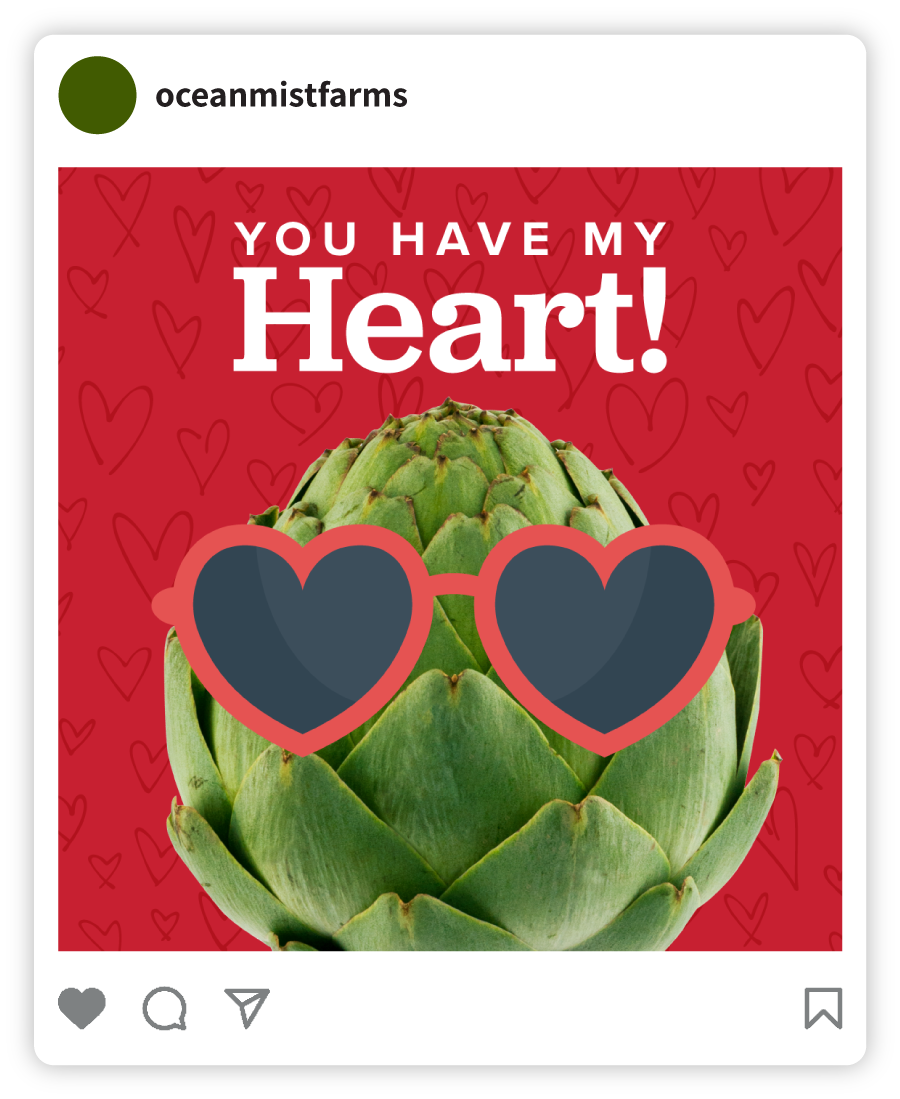 Example of an Ocean Mist Farms social post that says "You heave my heart!" with an image of an artichoke with heart-shaped glasses
